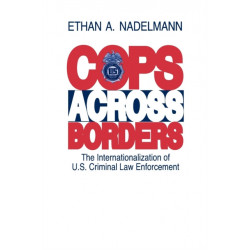 Cops Across Borders: The Internationalization of U.S. Criminal Law Enforcement