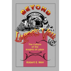 Beyond Labor's Veil: The Culture of the Knights of Labor