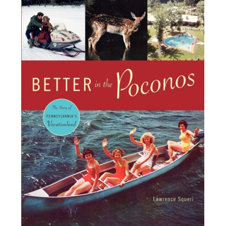 Better in the Poconos: The Story of Pennsylvania’s Vacationland