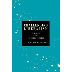 Challenging Liberalism: Feminism as Political Critique