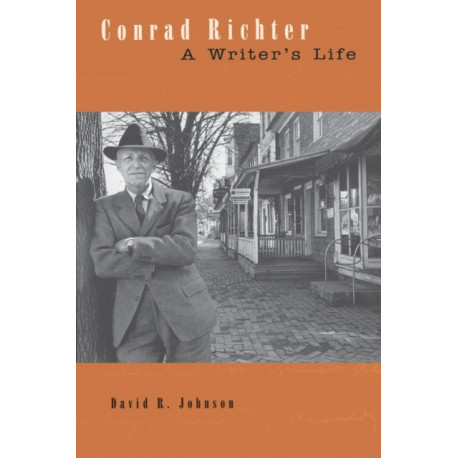 Conrad Richter: A Writer’s Life