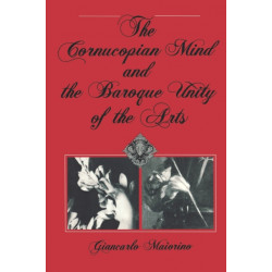 The Cornucopian Mind and the Baroque Unity of the Arts