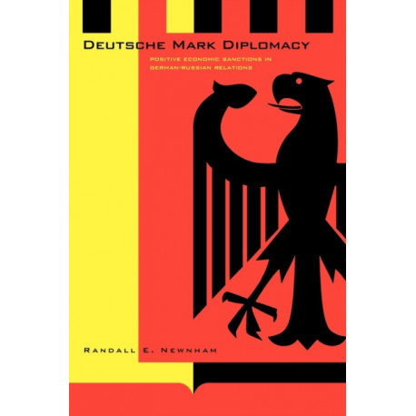 Deutsche Mark Diplomacy: Positive Economic Sanctions in German-Russian Relations