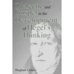 Dialectic and Gospel in the Development of Hegel's Thinking