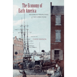 The Economy of Early America: Historical Perspectives and New Directions