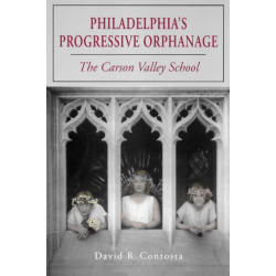 Philadelphia's Progressive Orphanage: The Carson Valley School