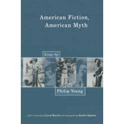 American Fiction, American Myth: Essays by Philip Young