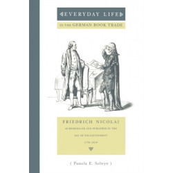 Everyday Life in the German Book Trade: Friedrich Nicolai as Bookseller and Publisher in the Age of Enlightenment
