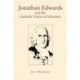 Jonathan Edwards and the Catholic Vision of Salvation