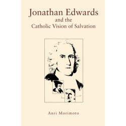 Jonathan Edwards and the Catholic Vision of Salvation