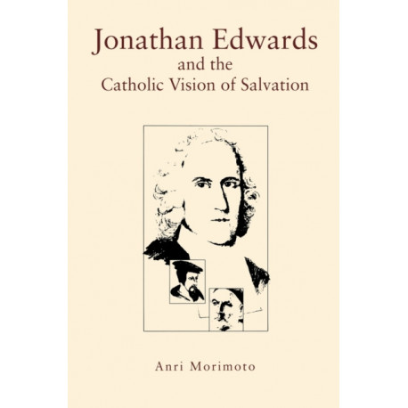 Jonathan Edwards and the Catholic Vision of Salvation