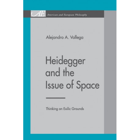 Heidegger and the Issue of Space: Thinking on Exilic Grounds