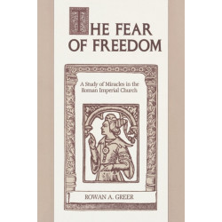 The Fear of Freedom: A Study of Miracles in the Roman Imperial Church