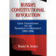 Russia's Constitutional Revolution: Legal Consciousness and the Transition to Democracy, 1985–1996