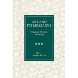 Art and Its Messages: Meaning, Morality, and Society