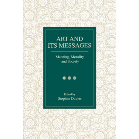Art and Its Messages: Meaning, Morality, and Society