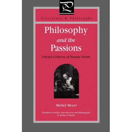 Philosophy and the Passions: Toward a History of Human Nature