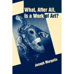 What, After All, Is a Work of Art?: Lectures in the Philosophy of Art