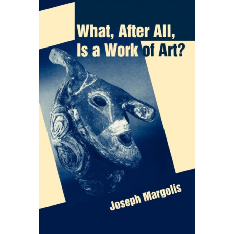 What, After All, Is a Work of Art?: Lectures in the Philosophy of Art