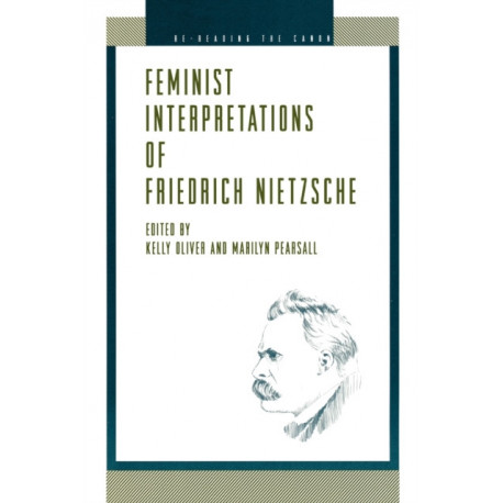 Feminist Interpretations of Friedrich Nietzsche