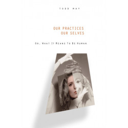 Our Practices, Our Selves: Or, What it Means to Be Human