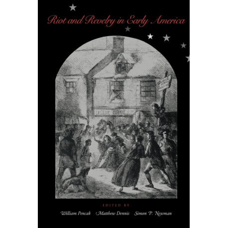Riot and Revelry in Early America