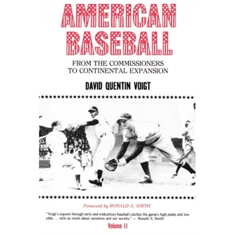 American Baseball. Vol. 2: From the Commissioners to Continental Expansion