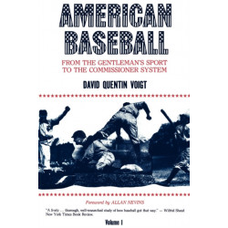 American Baseball. Vol. 1: From Gentleman’s Sport to the Commissioner System
