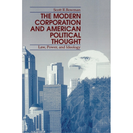 The Modern Corporation and American Political Thought: Law, Power, and Ideology