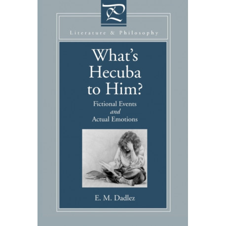 What's Hecuba to Him?: Fictional Events and Actual Emotions