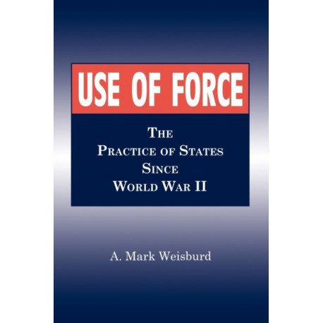Use of Force: The Practice of States Since World War II