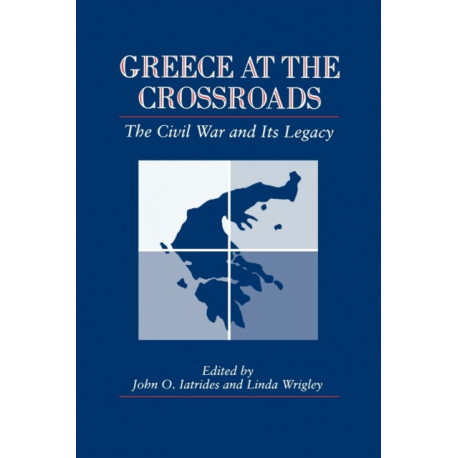 Greece at the Crossroads: The Civil War and Its Legacy