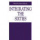 Integrating the Sixties: The Origins, Structures, and Legitimacy of Public Policy in a Turbulent Decade