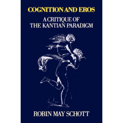 Cognition and Eros: A Critique of the Kantian Paradigm