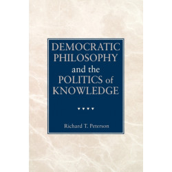 Democratic Philosophy and the Politics of Knowledge