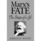 Marx's Fate: The Shape of a Life