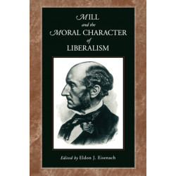 Mill and the Moral Character of Liberalism