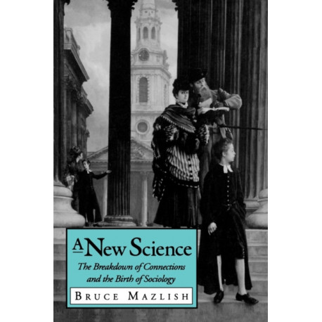 A New Science: The Breakdown of Connections and the Birth of Sociology