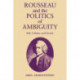 Rousseau and the Politics of Ambiguity: Self, Culture, and Society