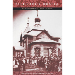 Orthodox Russia: Belief and Practice Under the Tsars