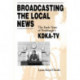 Broadcasting the Local News: The Early Years of Pittsburgh's KDKA-TV