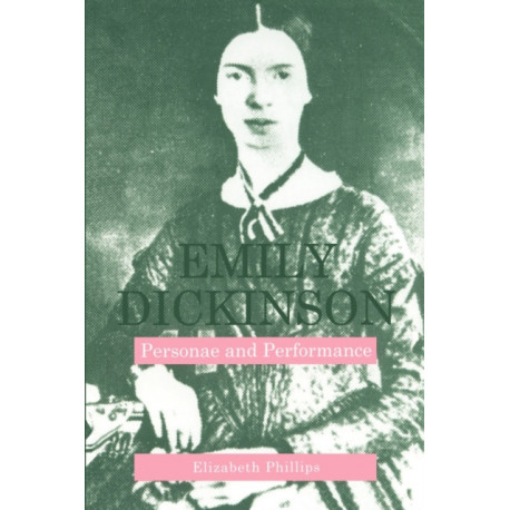 Emily Dickinson: Personae and Performance