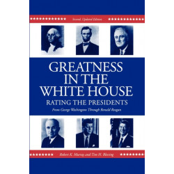 Greatness in the White House: Rating the Presidents, From Washington Through Ronald Reagan