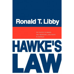 Hawke's Law: The Politics of Mining and Aboriginal Land Rights in Australia