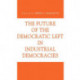 The Future of the Democratic Left in Industrial Democracies