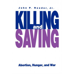 Killing and Saving: Abortion, Hunger, and War