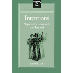 Intentions: Negotiated, Contested, and Ignored