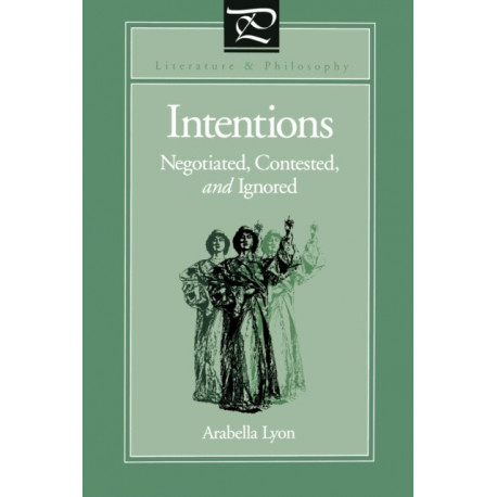 Intentions: Negotiated, Contested, and Ignored