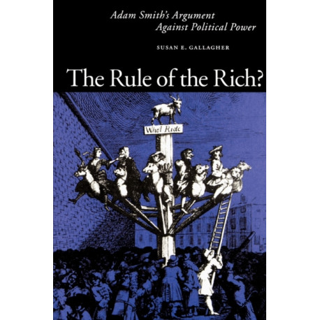 The Rule of the Rich?: Adam Smith’s Argument Against Political Power