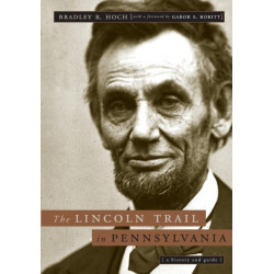 The Lincoln Trail in Pennsylvania: A History and Guide